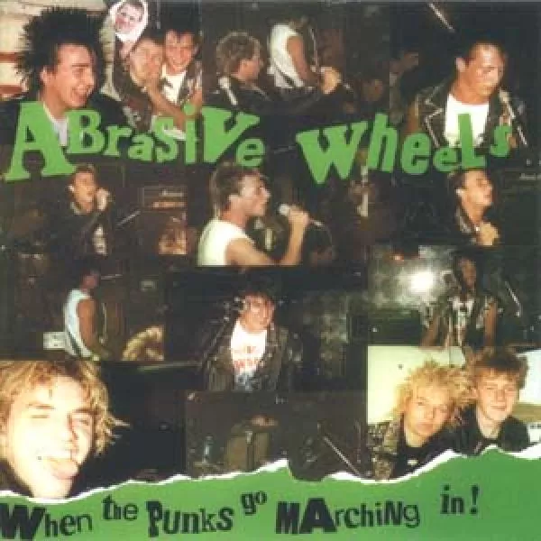 Abrasive Wheels - When the Punks go marching in